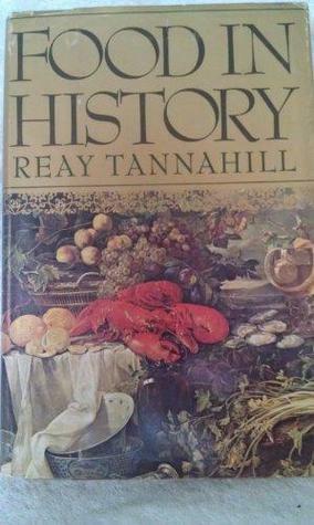 Food in History by Reay Tannahill