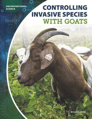 Controlling Invasive Species with Goats by Carol Hand