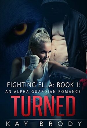 Turned (Fighting Ella #1) by Kay Brody