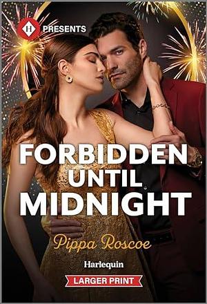 Forbidden Until Midnight (Harlequin Presents by Pippa Roscoe, Pippa Roscoe