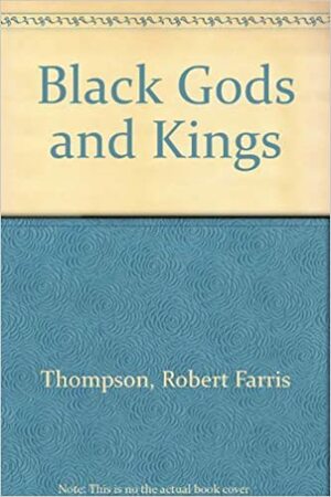 Black Gods and Kings: Yoruba Art at UCLA by Robert Farris Thompson
