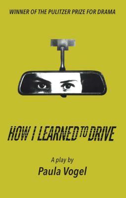 How I Learned to Drive (Stand-Alone Tcg Edition) by Paula Vogel