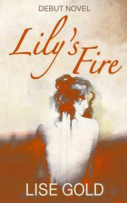 Lily's Fire by Lise Gold