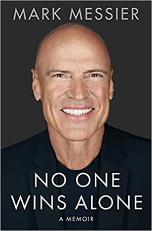 No One Wins Alone: A Memoir by Mark Messier