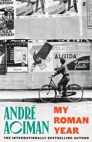 My Roman Year by André Aciman