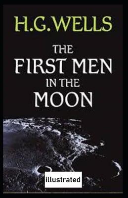 The First Men in the Moon illustrated by H.G. Wells