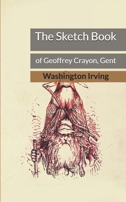 The Sketch Book of Geoffrey Crayon, Gent by Washington Irving