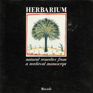 Herbarium: Natural Remedies from a Medieval Manuscript by Laura Casalis