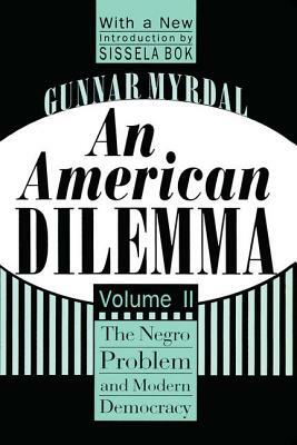An American Dilemma: The Negro Problem and Modern Democracy, Volume 2 by Gunnar Myrdal