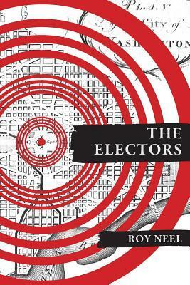 The Electors by Tucker Neel, Roy Neel