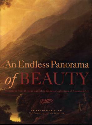 An Endless Panorama of Beauty: Selections from the Jean and Alvin Snowiss Collection of American Art by Joyce Henri Robinson