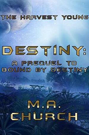 Destiny: A Prequel to Bound by Destiny by M.A. Church
