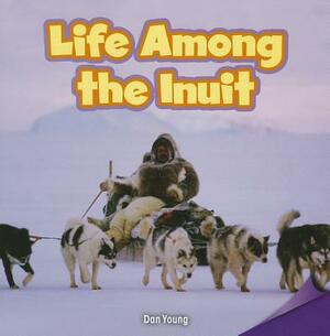 Life Among the Inuit by Dan Young