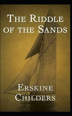 The Riddle of the Sands Illustrated by Erskine Childers