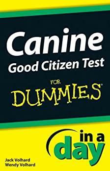 Canine Good Citizen Test In A Day For Dummies by Jack Volhard, Wendy Volhard