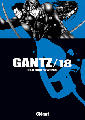 Gantz /18 by Hiroya Oku, Marc Bernabé