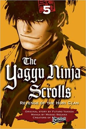 The Yagyu Ninja Scrolls: Revenge of the Hori Clan, Volume 5 by Fūtarō Yamada