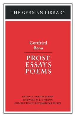 Prose, Essays, Poems: Gottfried Benn by Gottfried Benn, Volkmar Sander