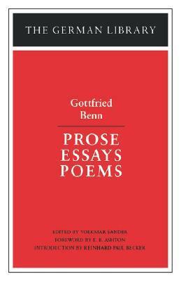 Prose, Essays, Poems: Gottfried Benn by Volkmar Sander, Gottfried Benn