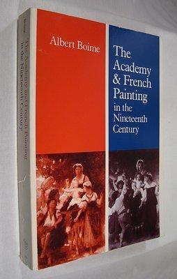 The Academy and French Painting in the Nineteenth Century by Albert Boime