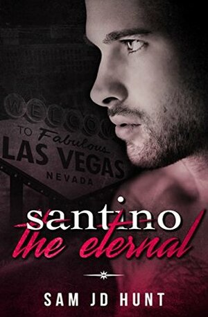 Santino the Eternal by Sam JD Hunt