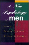 A New Psychology Of Men by William S. Pollack, Ronald F. Levant