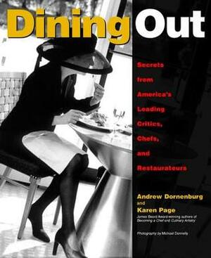 Dining Out: Secrets from America's Leading Critics, Chefs, and Restaurateurs by Andrew Dornenburg, Karen Page