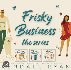 Frisky Business Books #1-3 by Kendall Ryan