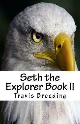 Seth the Explorer Book II by Travis E. Breeding