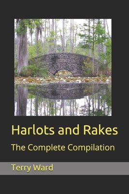 Harlots and Rakes: The Complete Compilation by Terry Ward
