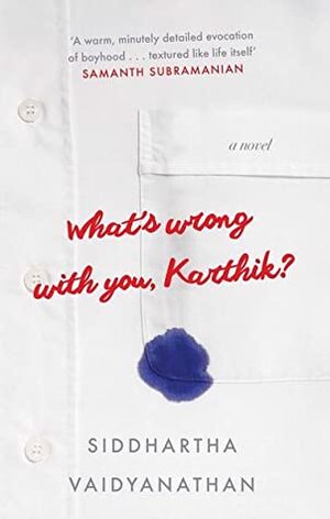 What's Wrong with You, Karthik? by Siddhartha Vaidyanathan