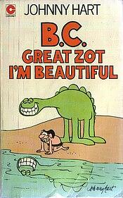 B.C., Great Zot I'm Beautiful by Johnny Hart