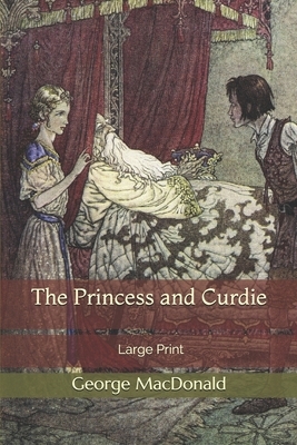 The Princess and Curdie: Large Print by George MacDonald