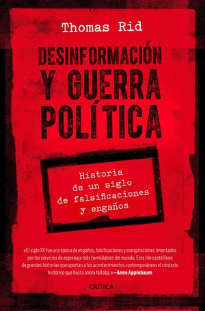 Desinformación y guerra política: Historia de un siglo de falsificaciones y engaños by Thomas Rid