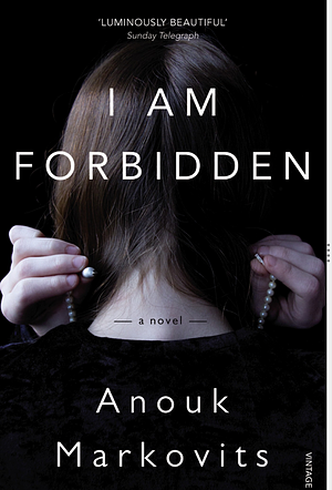 I Am Forbidden by Anouk Markovits