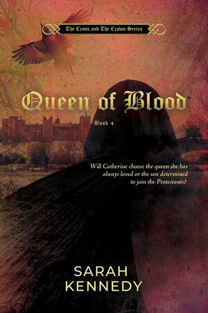 Queen of Blood by Sarah Kennedy