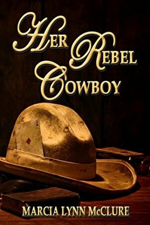 Her Rebel Cowboy by Marcia Lynn McClure