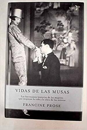 Vida de las musas by Francine Prose
