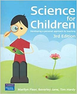 Science For Children: Developing A Personal Approach To Teaching by Jane Beverley, Tim Hardy, Marilyn Fleer