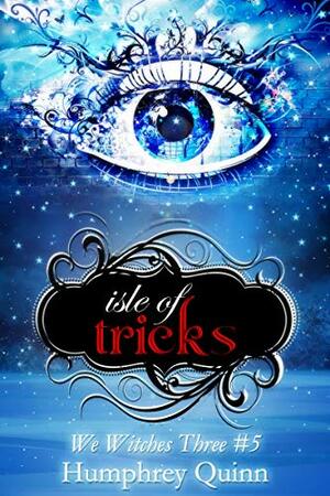 Isle of Tricks by Humphrey Quinn, Starla Silver