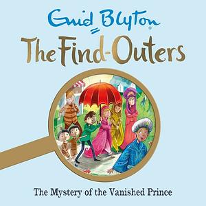 The Mystery of the Vanished Prince by Enid Blyton