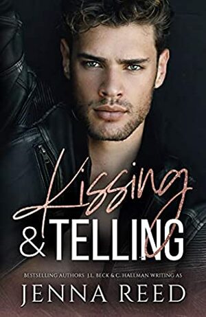 Kissing & Telling by J.L. Beck, Jenna Reed, C. Hallman