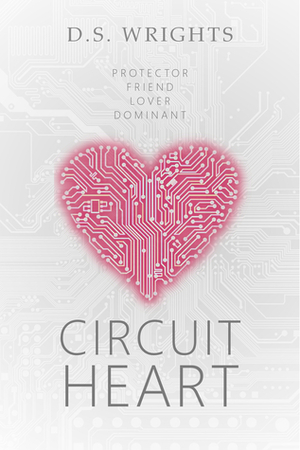 Circuit Heart by D.S. Wrights