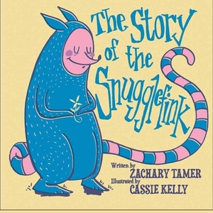 The Story of the Snugglefink by Zach Tamer