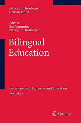 Bilingual Education: Encyclopedia of Language and Education Volume 5 by 