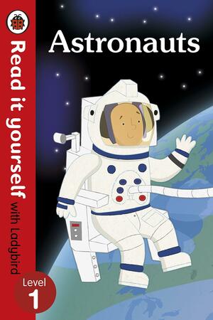 Read It Yourself with Ladybird Astronauts by Ladybird Books