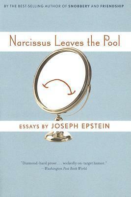 Narcissus Leaves the Pool by Joseph Epstein
