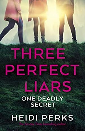 Three Perfect Liars: One Deadly Secret by Heidi Perks