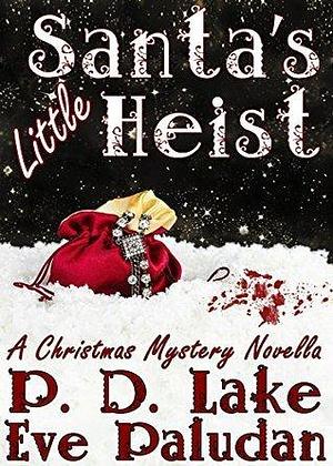 Santa's Little Heist A Christmas Mystery Novella by P.D. Lake, P.D. Lake, Eve Paludan