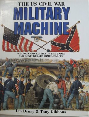 The US Civil War Military Machine by Ian Drury